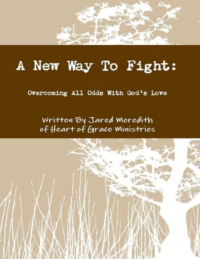  A New Way to Fight: Overcoming All Odds with God’s Love(Kobo/電子書)