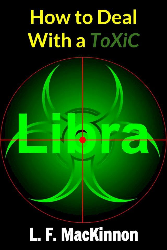  How To Deal With A Toxic Libra(Kobo/電子書)