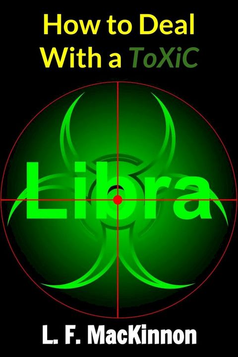 How To Deal With A Toxic Libra(Kobo/電子書)