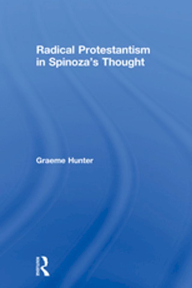  Radical Protestantism in Spinoza's Thought(Kobo/電子書)