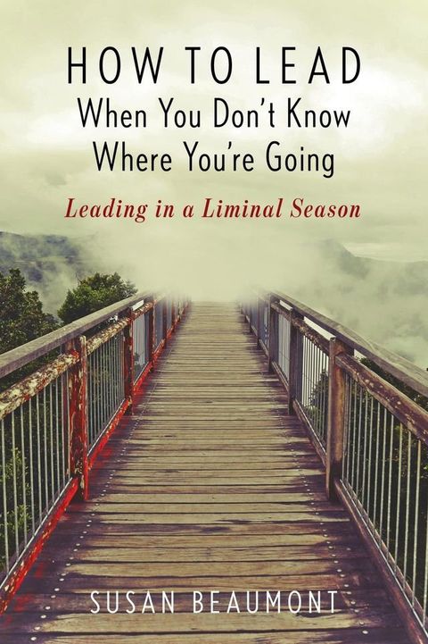 How to Lead When You Don't Know Where You're Going(Kobo/電子書)