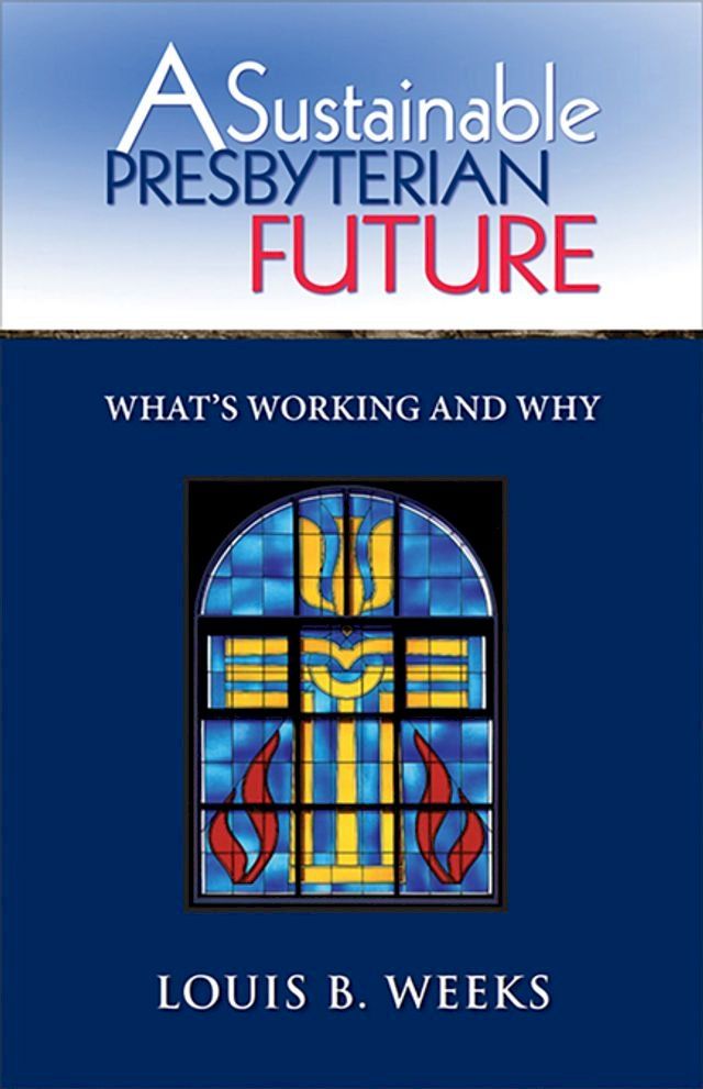  A Sustainable Presbyterian Future(Kobo/電子書)