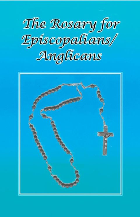 The Rosary for Episcopalians?Anglicans(Kobo/電子書)