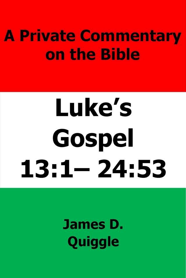  A Private Commentary on The Bible: Luke’s Gospel 13:1–24:53(Kobo/電子書)