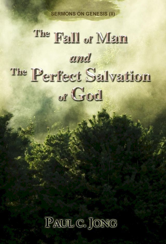  Sermons on Genesis(II) - The Fall of Man and the Perfect Salvation of God(Kobo/電子書)