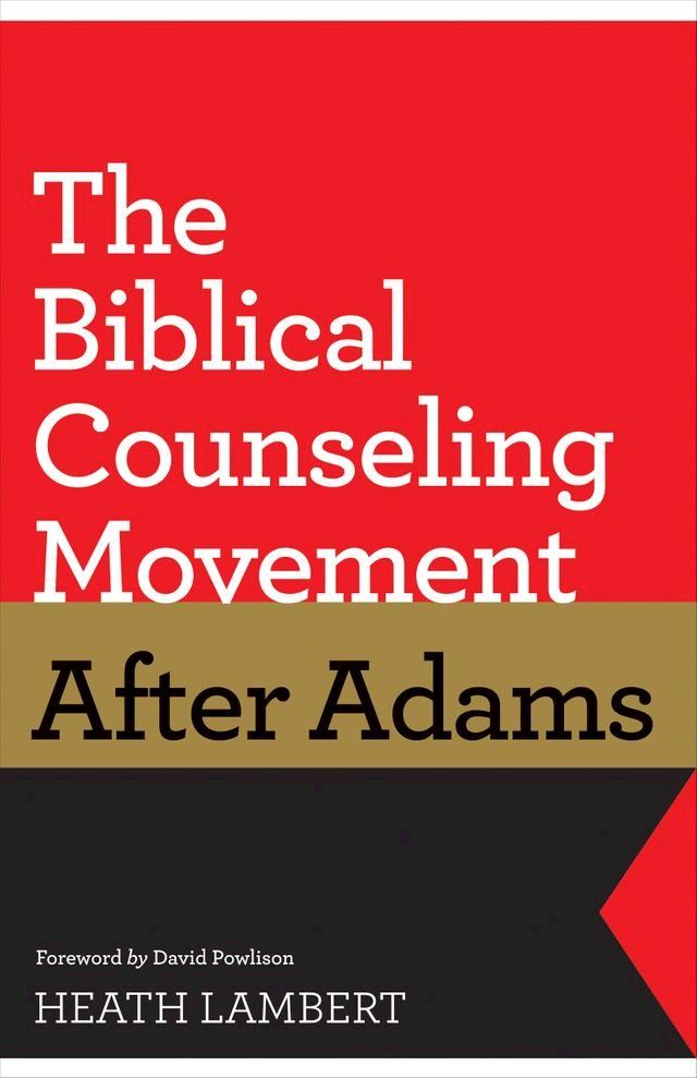  The Biblical Counseling Movement after Adams (Foreword by David Powlison)(Kobo/電子書)