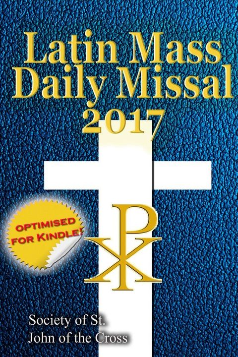 The Latin Mass Daily Missal: 2017 in Latin & English, in Order, Every Day(Kobo/電子書)