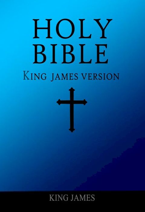 The Holy Bible: King James Version (KJV) Old and New Testaments(Kobo/電子書)