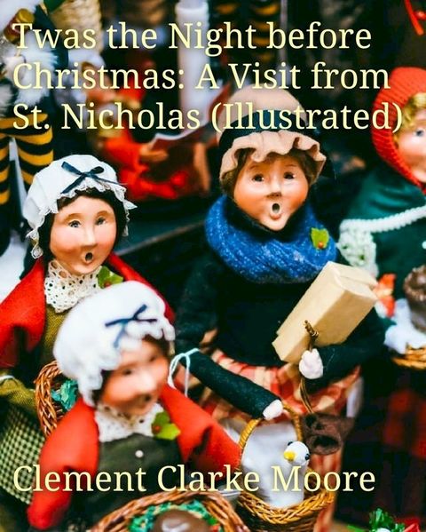 Twas the Night before Christmas: A Visit from St. Nicholas (Illustrated)(Kobo/電子書)