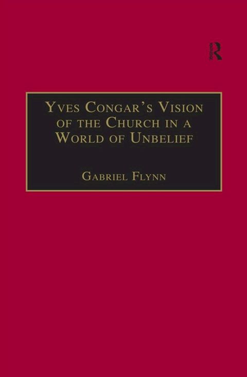 Yves Congar's Vision of the Church in a World of Unbelief(Kobo/電子書)