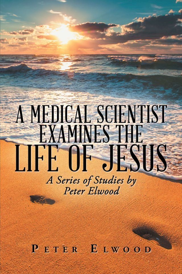  A Medical Scientist Examines the Life of Jesus(Kobo/電子書)