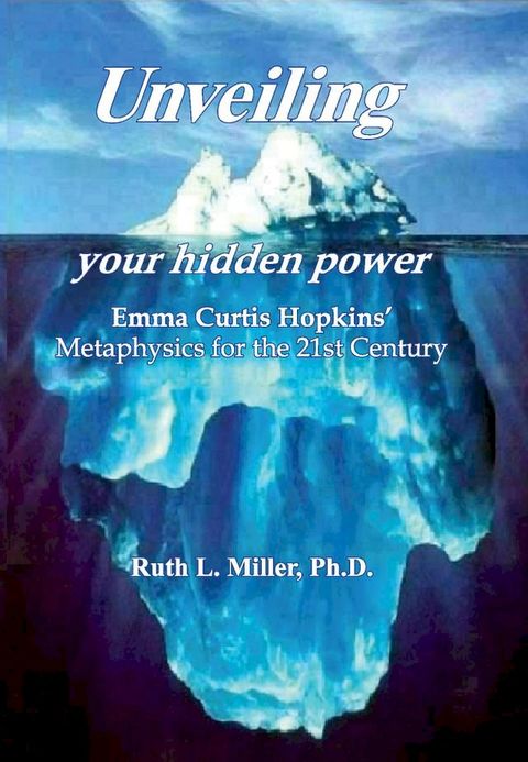 Unveiling Your Hidden Power - Emma Curtis Hopkins Metaphysics for thr 21st Century(Kobo/電子書)