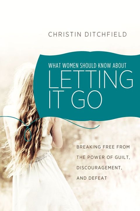 What Women Should Know About Letting It Go(Kobo/電子書)