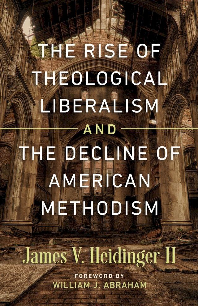  The Rise of Theological Liberalism and the Decline of American Methodism(Kobo/電子書)