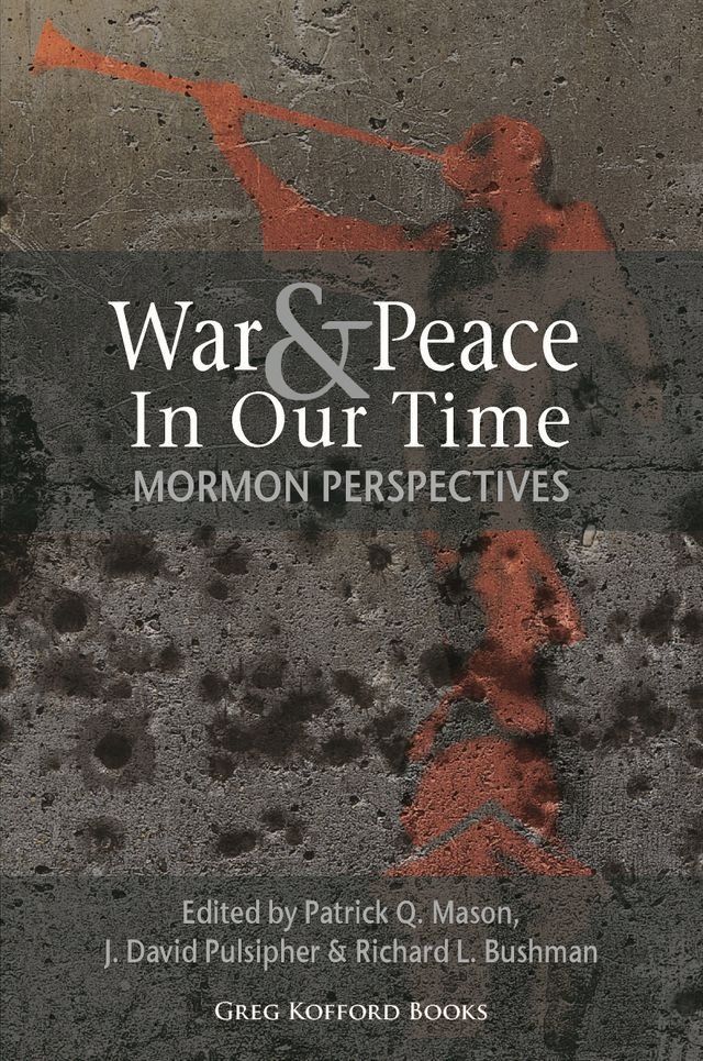  War & Peace in Our Time: Mormon Perspectives(Kobo/電子書)