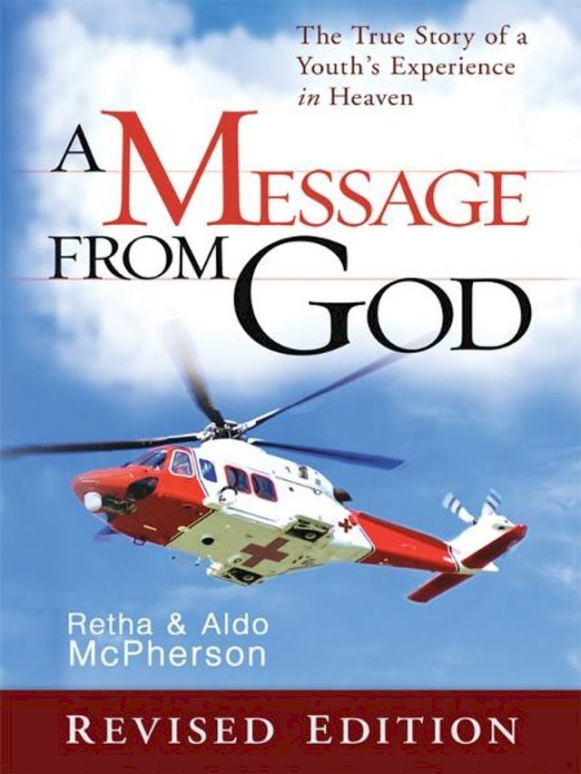  A Message From God Special Edition: The True Story of a Youth's Experience in heaven(Kobo/電子書)