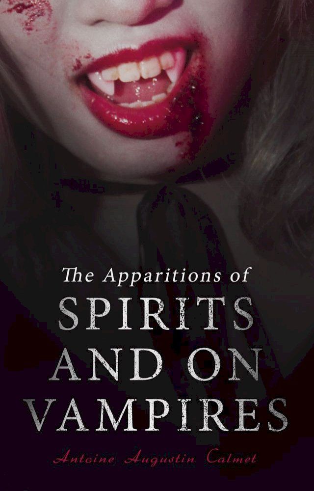  Treatise on the Apparitions of Spirits and on Vampires(Kobo/電子書)