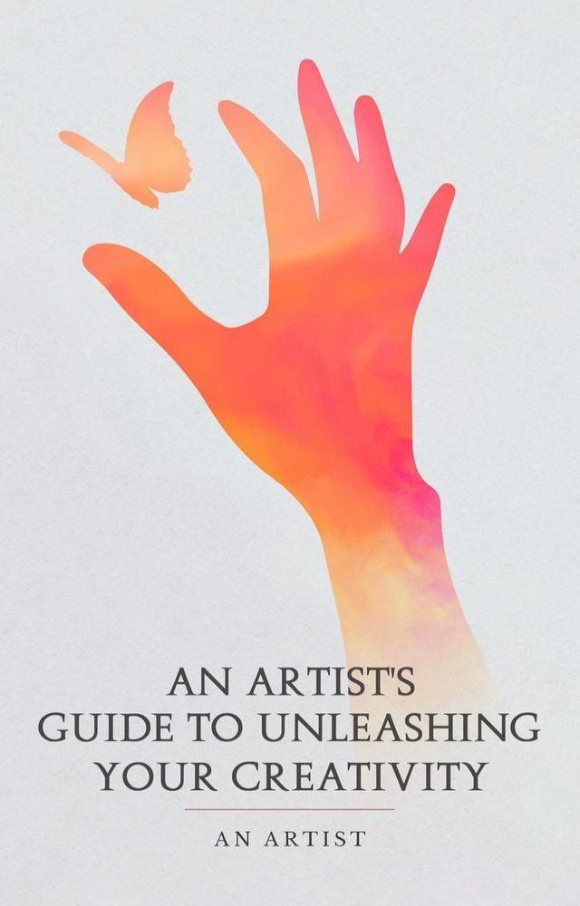  An Artist's Guide to Unleashing Your Creativity(Kobo/電子書)