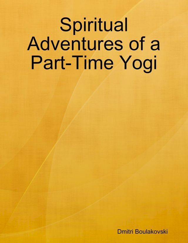  Spiritual Adventures of a Part-Time Yogi(Kobo/電子書)