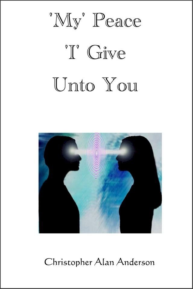  My' Peace 'I' Give Unto You(Kobo/電子書)