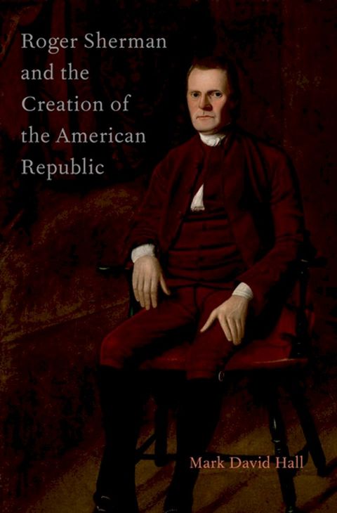 Roger Sherman and the Creation of the American Republic(Kobo/電子書)