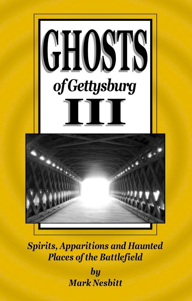  Ghosts of Gettysburg III: Spirits, Apparitions and Haunted Places on the Battlefield(Kobo/電子書)