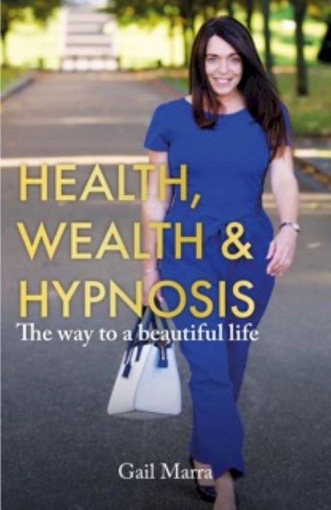 Health, Wealth & Hypnosis 'The way to a beautiful life'(Kobo/電子書)