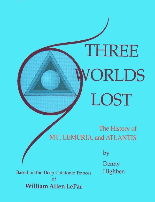  Three Worlds Lost: The History of Mu, Lemuria, and Atlantis(Kobo/電子書)