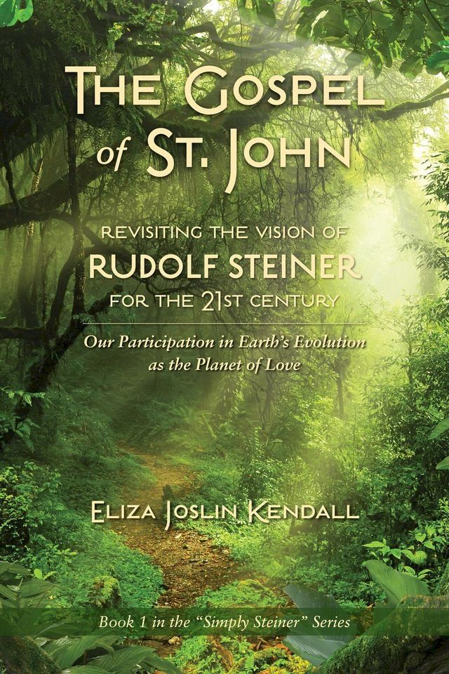  THE GOSPEL OF ST. JOHN - Revisiting the Vision of Rudolf Steiner for the 21st Century(Kobo/電子書)