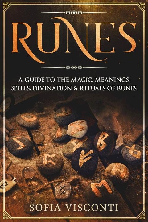 Runes: A Guide To The Magic, Meanings, Spells, Divination & Rituals Of Runes(Kobo/電子書)