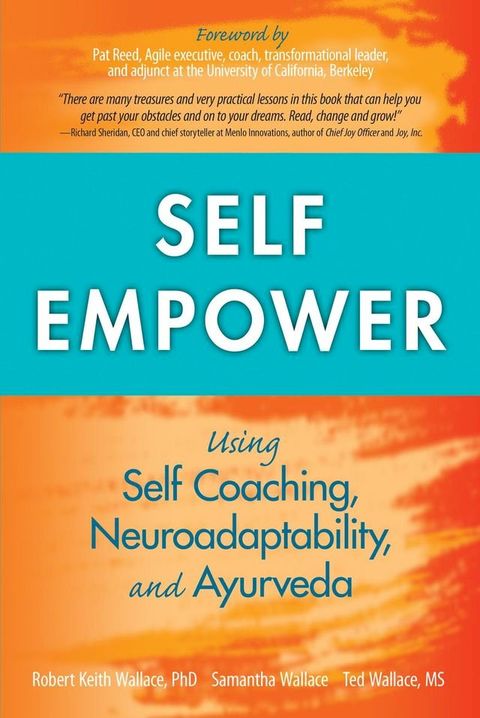 Self Empower: Using Self Coaching, Neuroadaptability, and Ayurveda(Kobo/電子書)