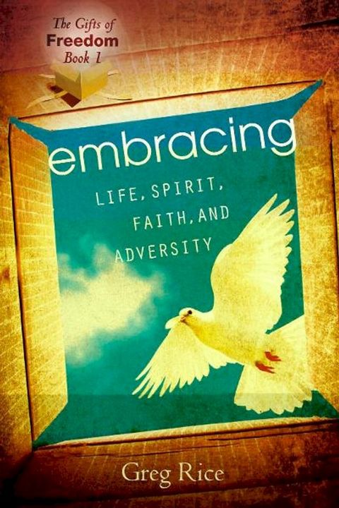 The Embracing Life, Spirit, Faith, and Adversity (Gifts of Freedom, Book 1)(Kobo/電子書)