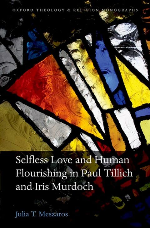 Selfless Love and Human Flourishing in Paul Tillich and Iris Murdoch(Kobo/電子書)