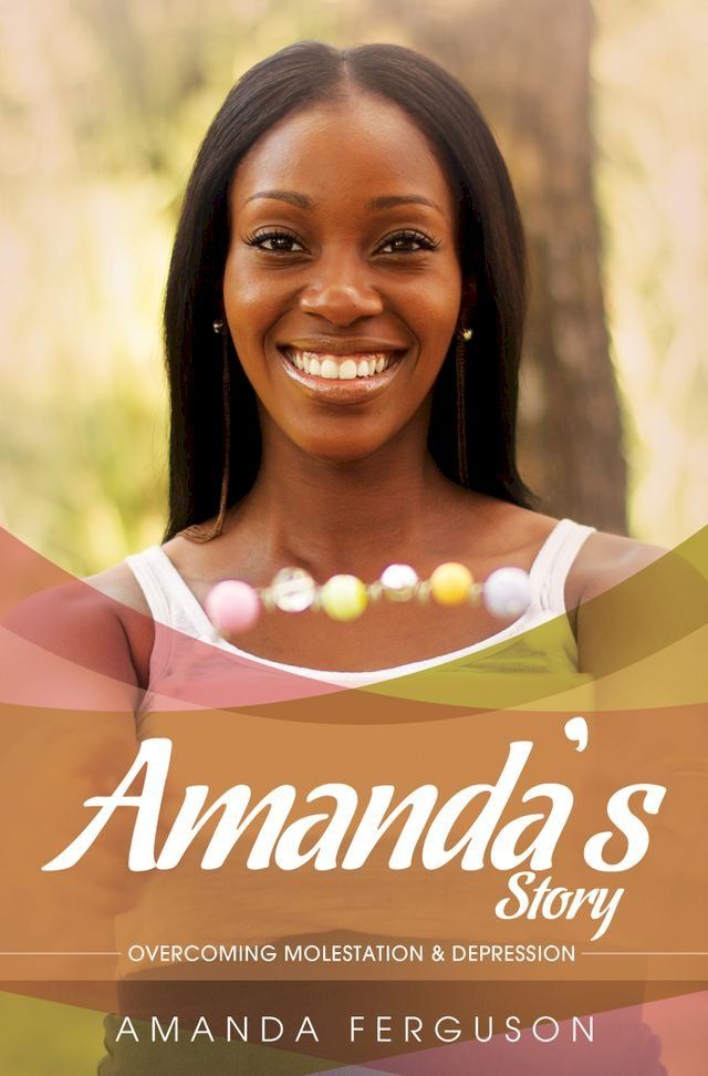  Amanda's Story: Overcoming Molestation & Depression(Kobo/電子書)