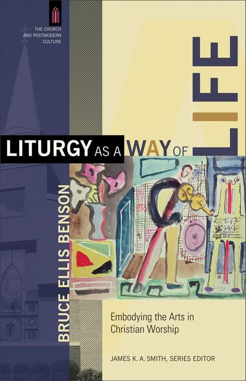 Liturgy as a Way of Life (The Church and Postmodern Culture)(Kobo/電子書)