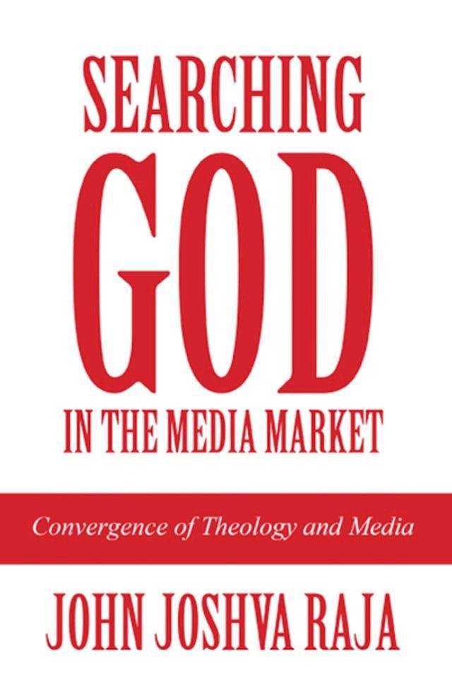  Searching God in the Media Market: Convergence of Theology and Media(Kobo/電子書)