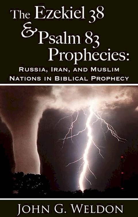 The Ezekiel 38/Psalm 83 Prophecies: Russia, Iran and Muslim Nations in Biblical Prophecy(Kobo/電子書)