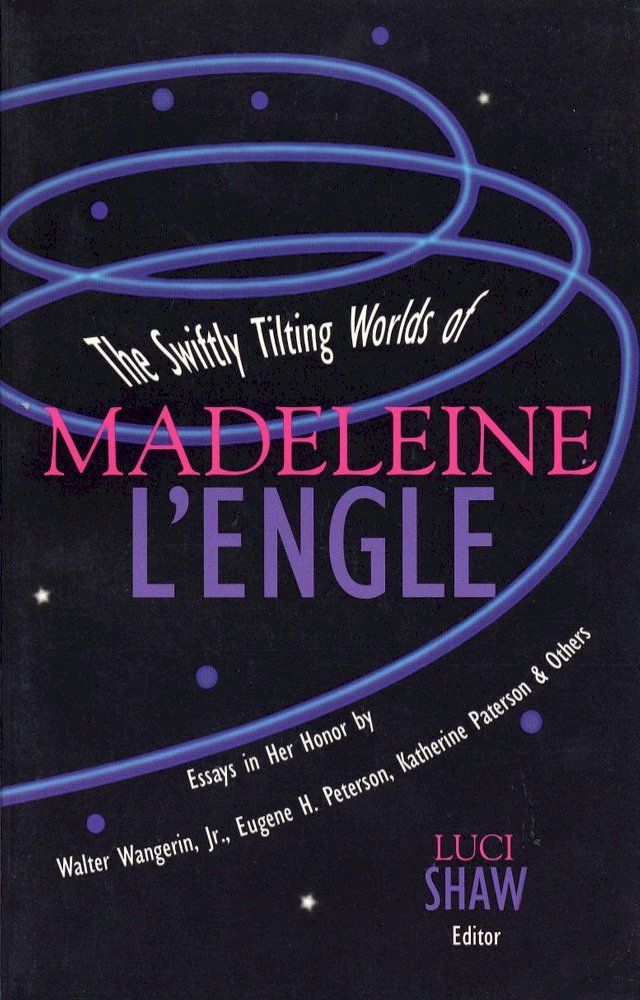  The Swiftly Tilting Worlds of Madeleine L'Engle(Kobo/電子書)