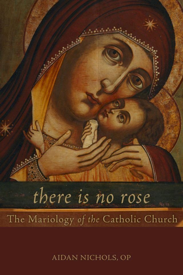  There Is No Rose: The Mariology of the Catholic Church(Kobo/電子書)