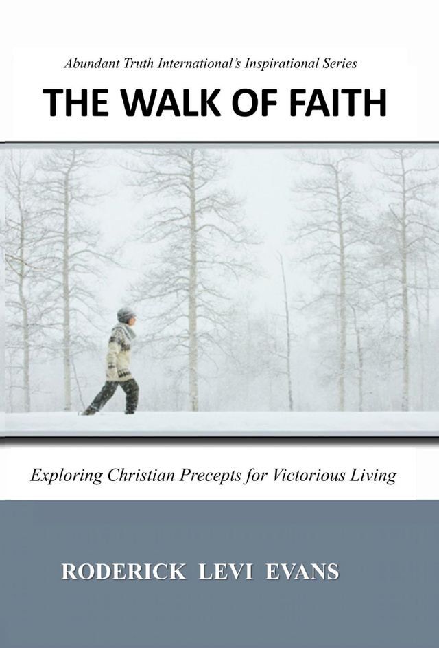  The Walk of Faith: Exploring Christian Precepts for Victorious Living(Kobo/電子書)