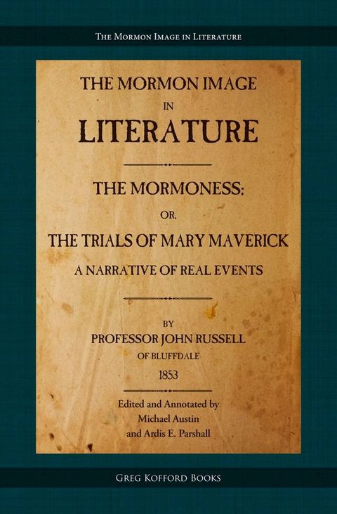 The Mormoness; Or, The Trials Of Mary Maverick: A Narrative Of Real Events(Kobo/電子書)