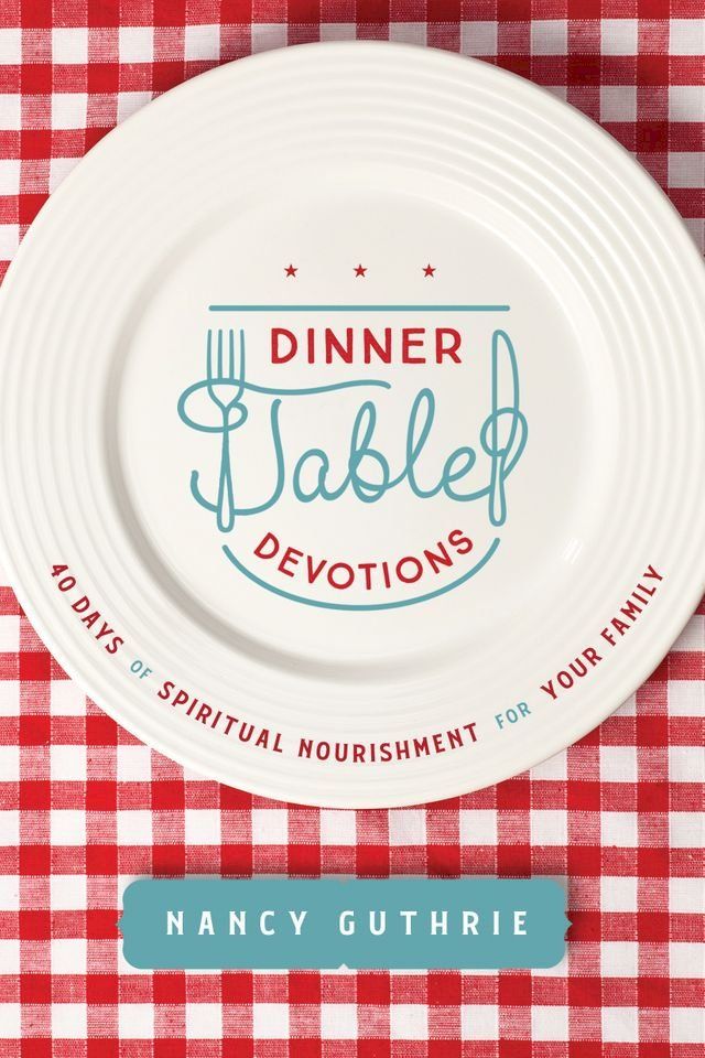  Dinner Table Devotions(Kobo/電子書)