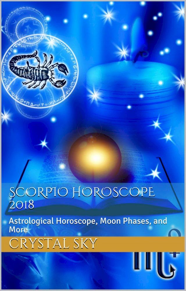  Scorpio Horoscope 2018: Astrological Horoscope, Moon Phases, and More(Kobo/電子書)