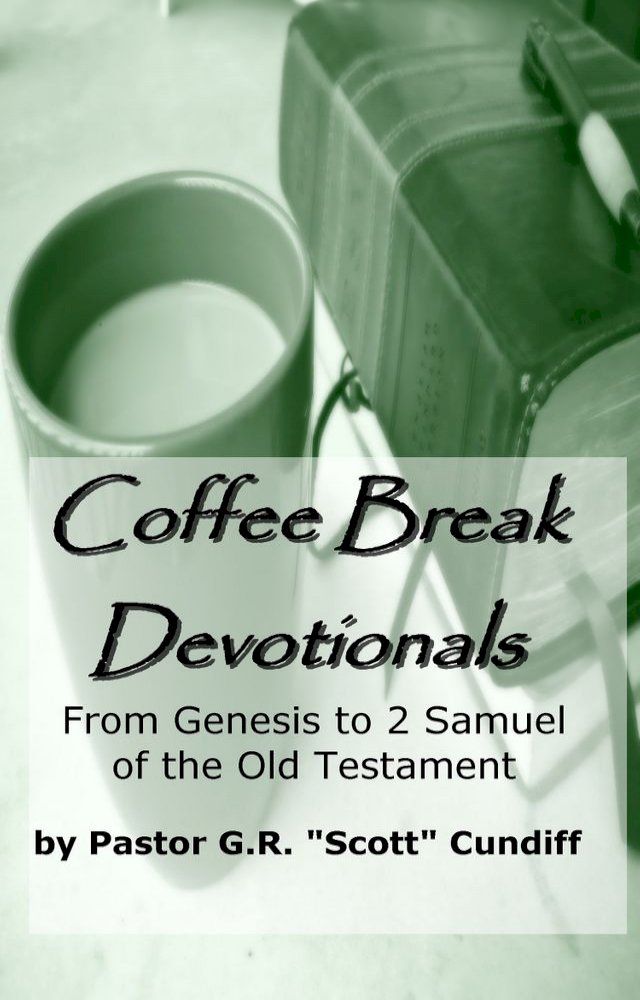  Coffee Break Devotionals: From Genesis to 2 Samuel of the Old Testament(Kobo/電子書)