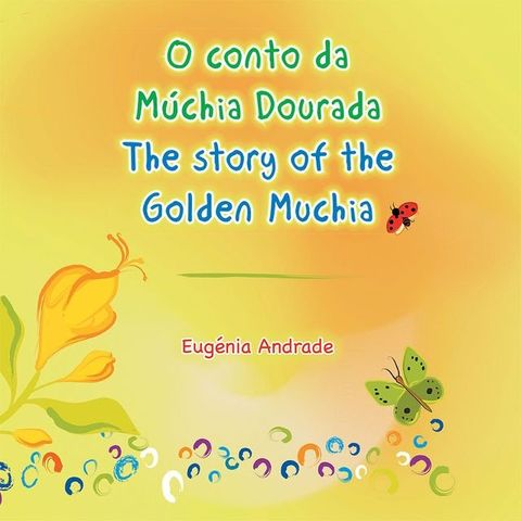 O Conto Da M&uacute;chia Dourada / the Story of the Golden Muchia(Kobo/電子書)