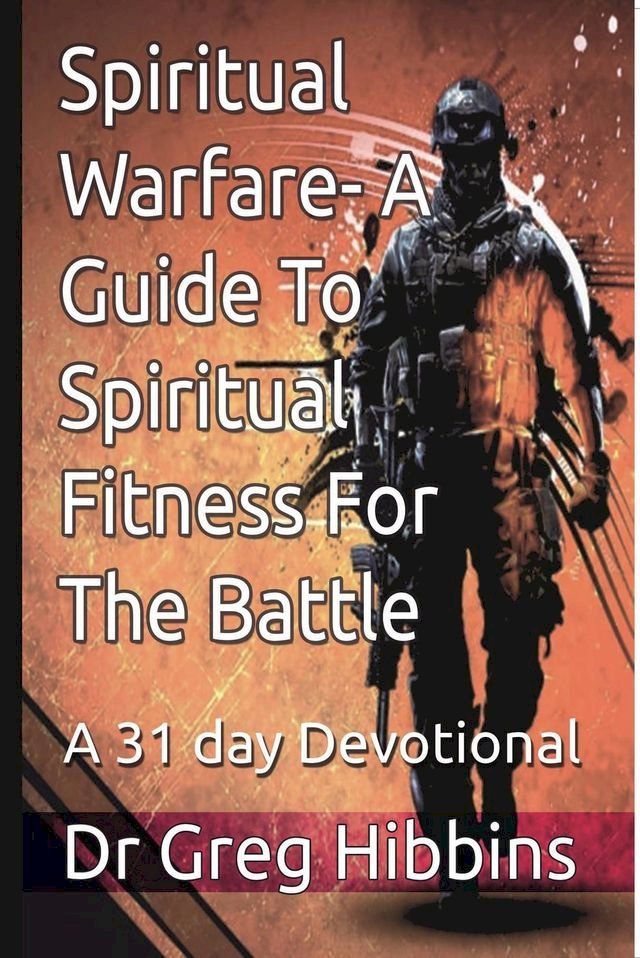  Spiritual Warfare-A Guide To Spiritual Fitness For The Battle(Kobo/電子書)