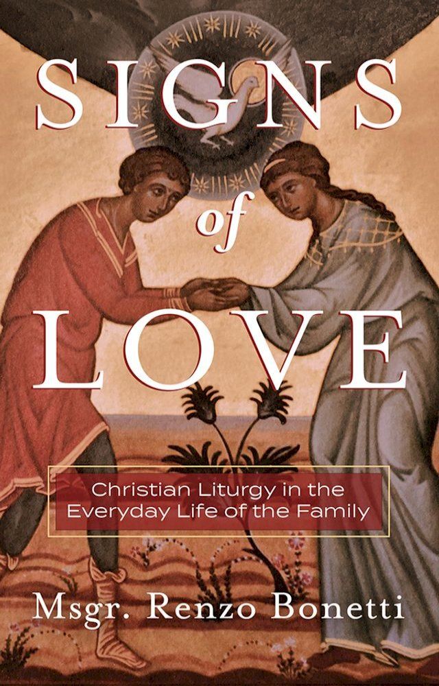  Signs of Love: Christian Liturgy in the Everyday Life of the Family(Kobo/電子書)