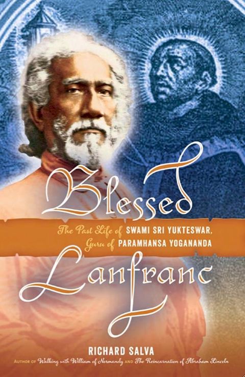 Blessed Lanfranc: The Past Life of Swami Sri Yukteswar, Guru of Paramhansa Yogananda(Kobo/電子書)