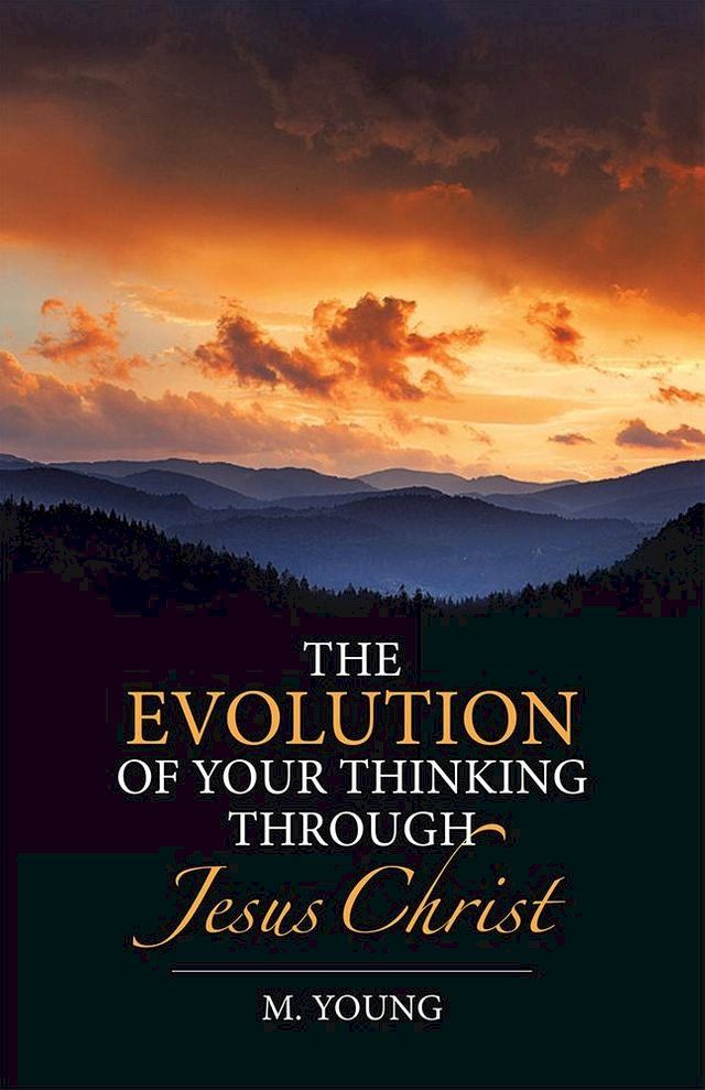  The Evolution of Your Thinking Through Jesus Christ(Kobo/電子書)