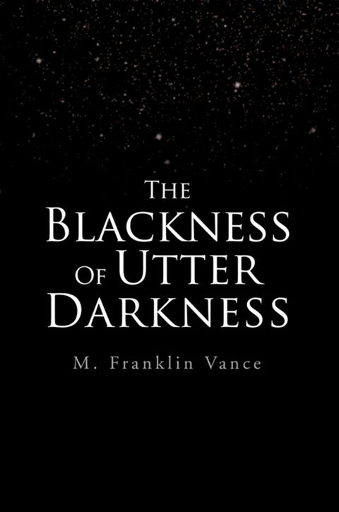 The Blackness of Utter Darkness(Kobo/電子書)